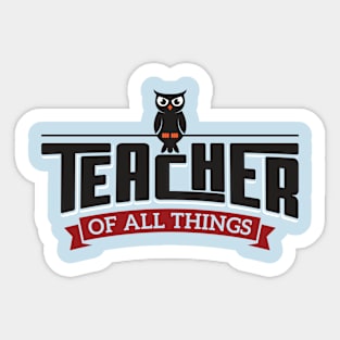 Teacher of All Things Sticker